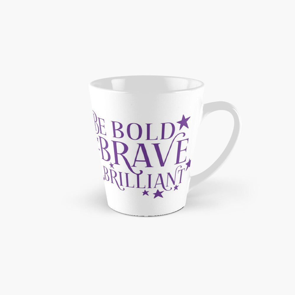 BE BOLD BE BRAVE - coffee or latte mug