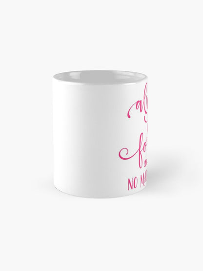ALWAYS and FOREVER - coffee or latte mug