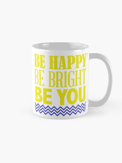 BE HAPPY BE BRIGHT - coffee or latte mug