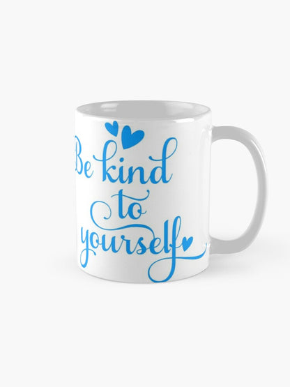 BE KIND TO YOURSELF - coffee or latte mug