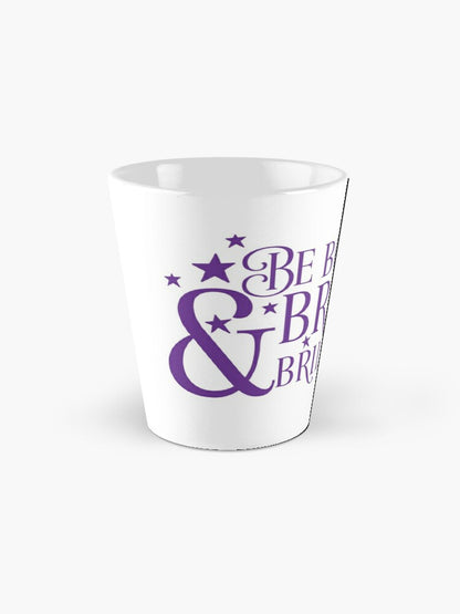 BE BOLD BE BRAVE - coffee or latte mug