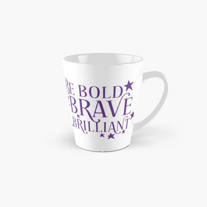 BE BOLD BE BRAVE - coffee or latte mug