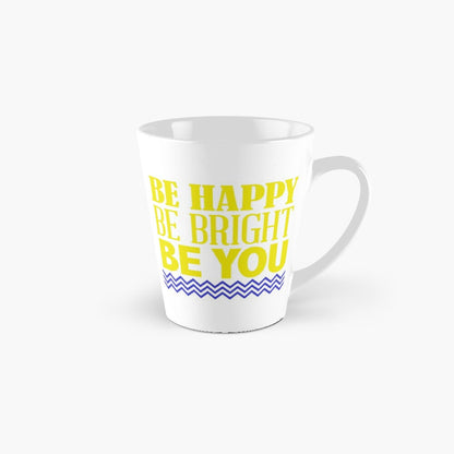 BE HAPPY BE BRIGHT - coffee or latte mug
