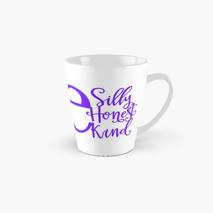 BE SILLY BE HONEST BE KIND - coffee or latte mug
