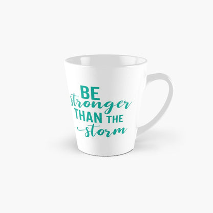 STRONGER THAN THE STORM - coffee or latte mug