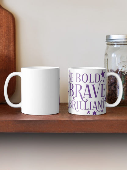BE BOLD BE BRAVE - coffee or latte mug