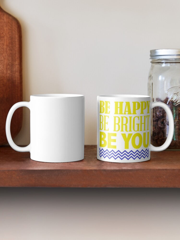 BE HAPPY BE BRIGHT - coffee or latte mug