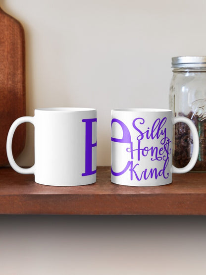 BE SILLY BE HONEST BE KIND - coffee or latte mug