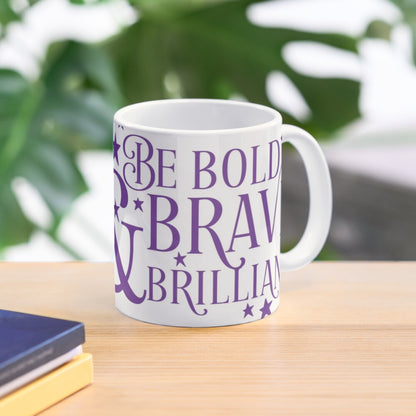 BE BOLD BE BRAVE - coffee or latte mug